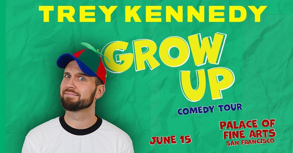 Trey Kennedy: Grow Up at Palace of Fine Arts