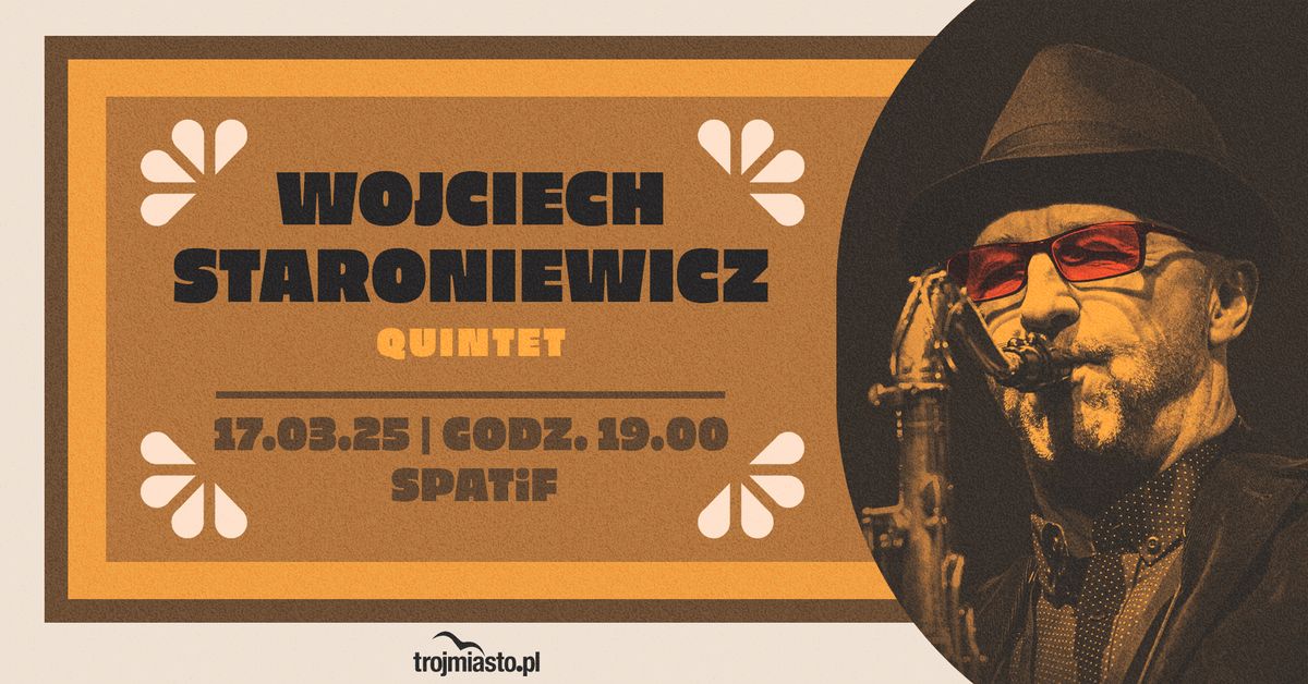 WOJCIECH STARONIEWICZ QUINTET \/ 17.03.2025 \/ SPATiF, Sopot