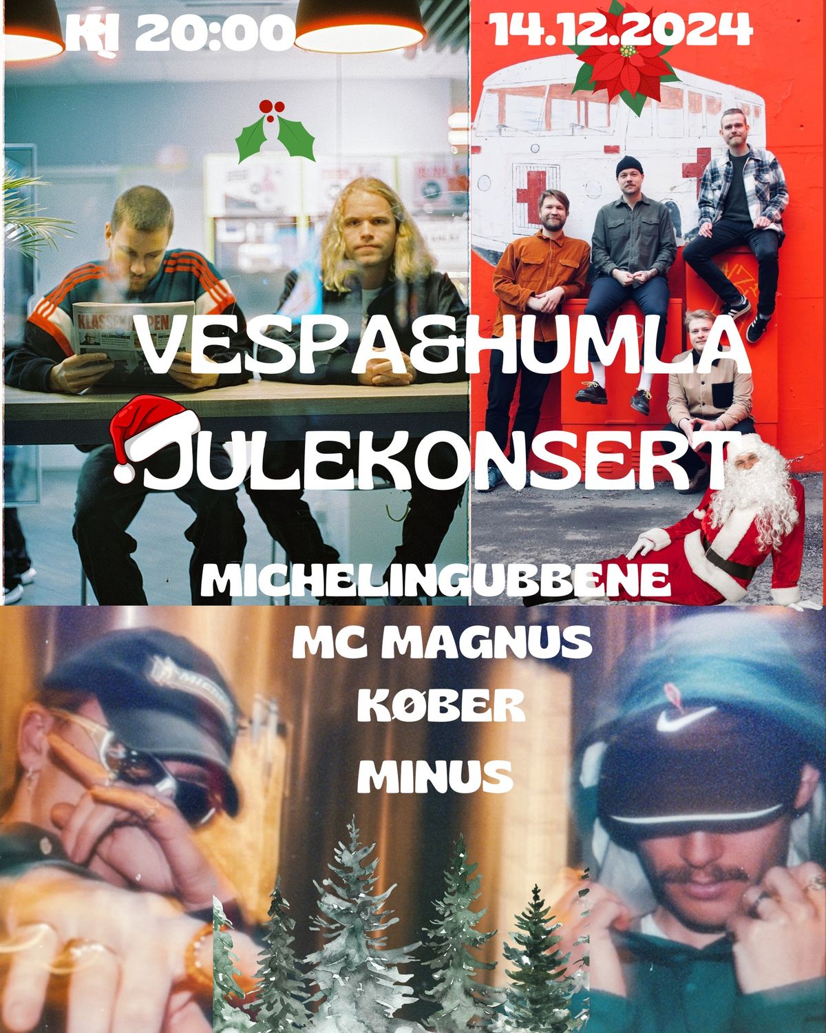 VESPA&HUMLA JULEKONSERT \/\/ K\u00d8BER \/\/ MC MAGNUS \/\/ MICHELINGUBBENE \/\/ LIVE MED MINUS