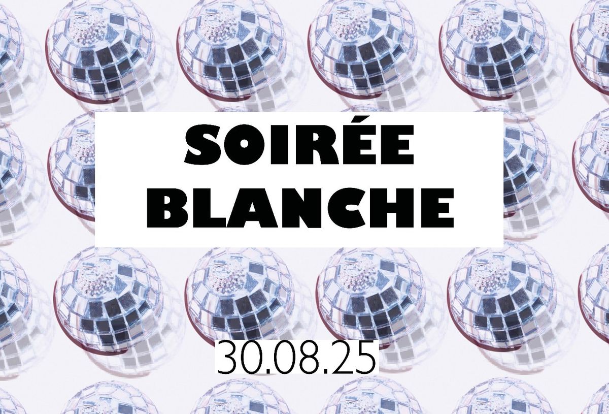 Soir\u00e9e Blanche \ud83e\udea9