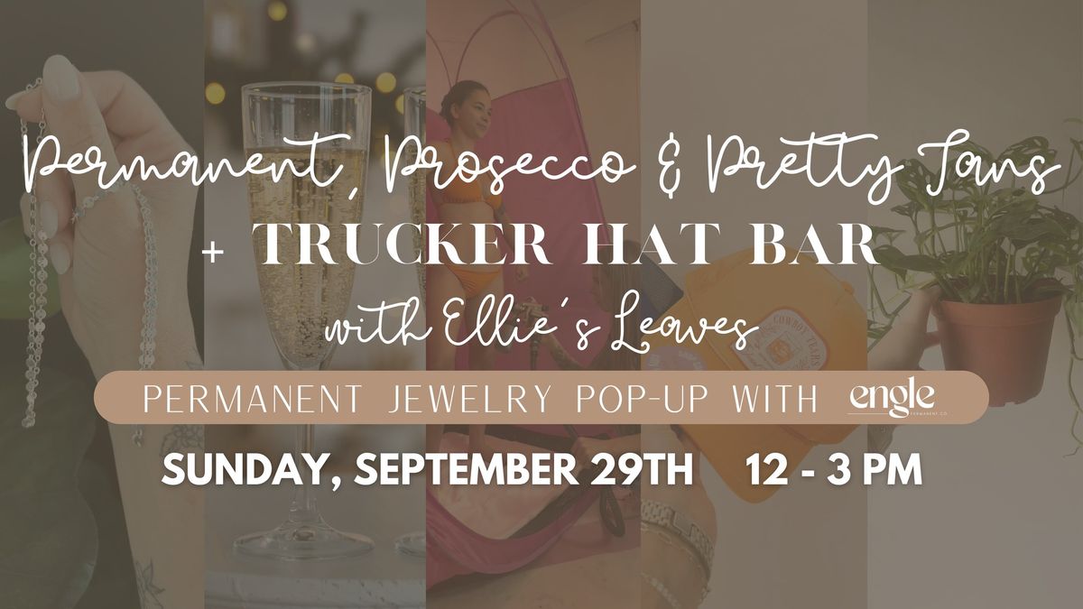 Permanent, Prosecco & Pretty Tans + Trucker Hat Bar with Ellie's Leaves