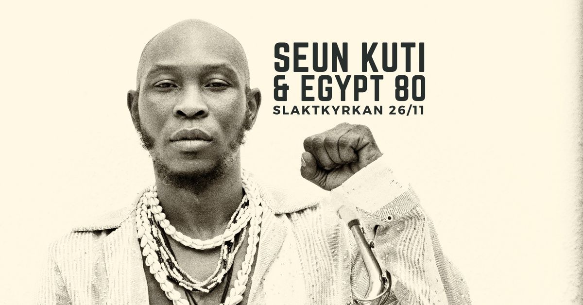 Seun Kuti & Egypt 80 | Stockholm 26 nov | Slaktkyrkan