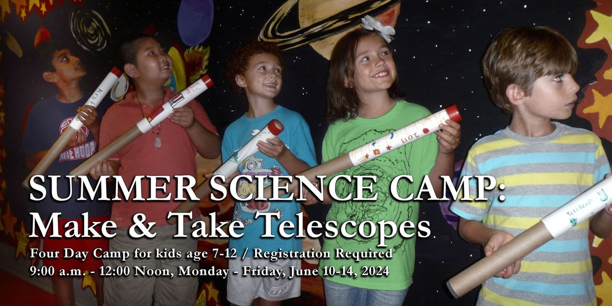SUMMER SCIENCE CAMP: Make & Take Telescopes