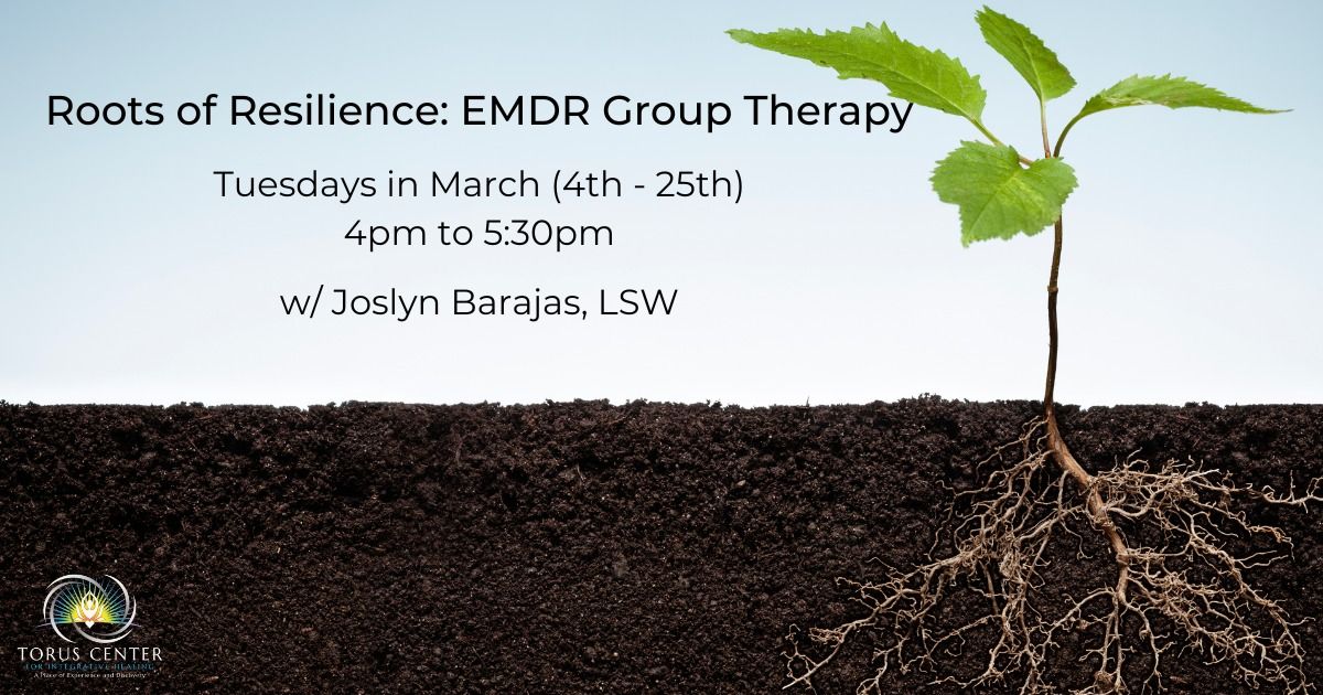 Roots of Resilience: EMDR Group Therapy