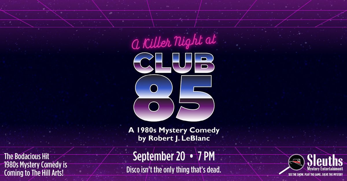 A Killer Night at Club 85 at The Hill Arts!