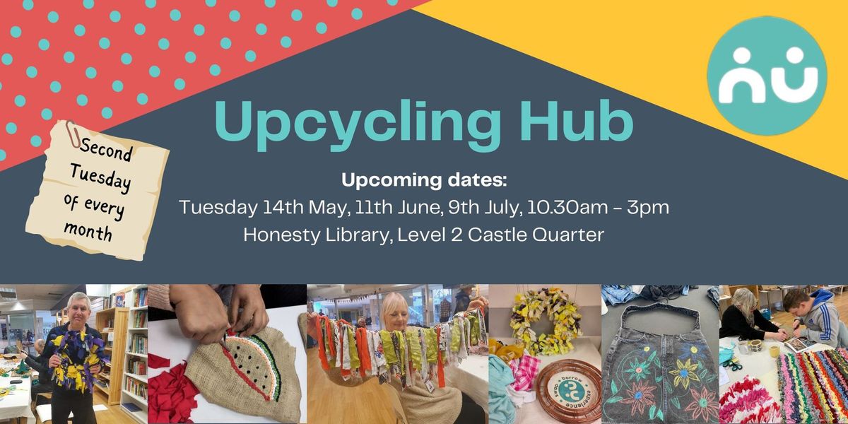 Creative Upcycling Hub - Second Tuesdays Each Month