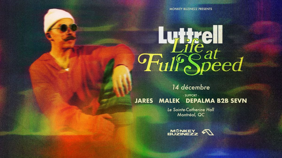 Luttrell - Life at Full Speed | Montreal