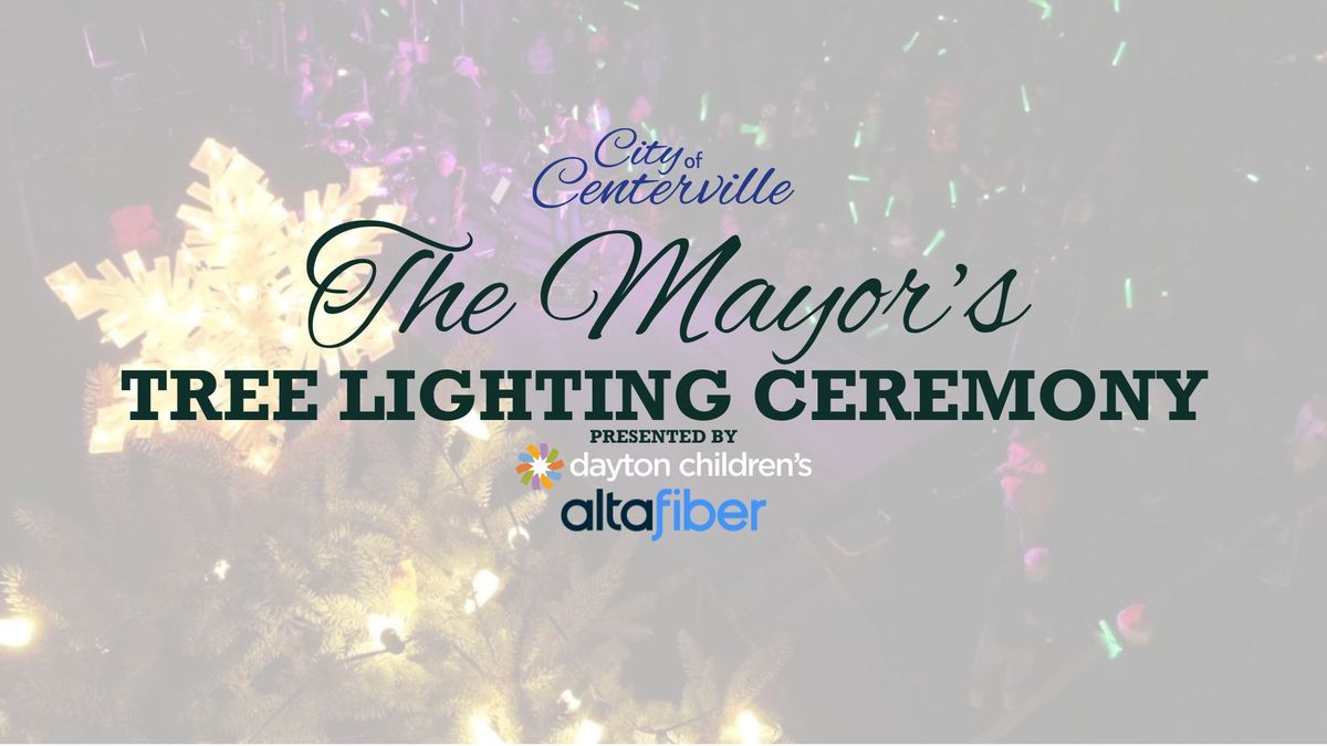 Centerville Mayor's Tree Lighting Ceremony presented by Dayton Children's Hospital and altafiber