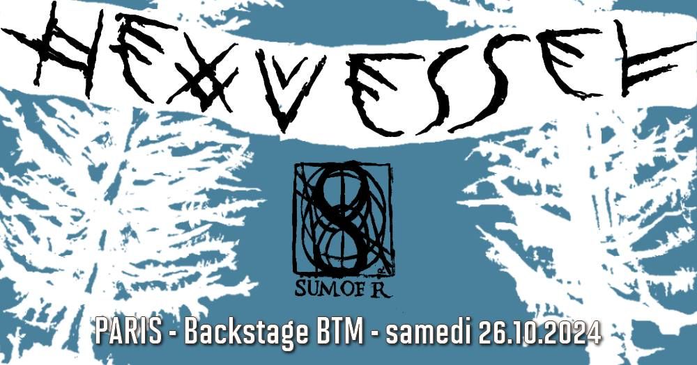 Hexvessel, Sum Of R \/\/ Paris