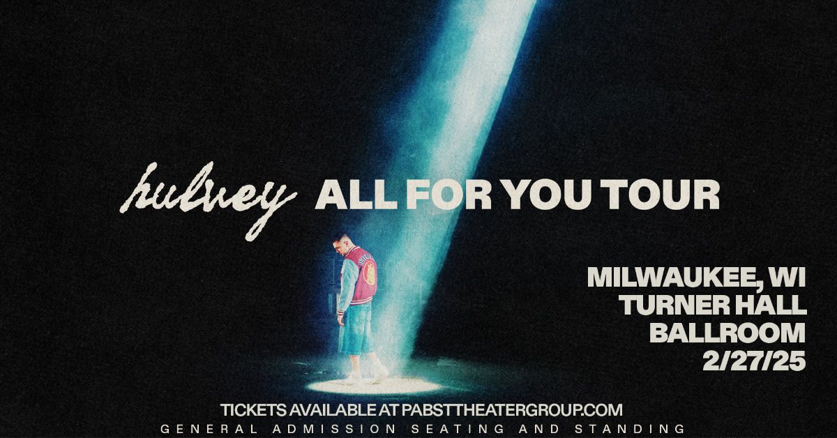 Hulvey: All For You Tour at Turner Hall Ballroom