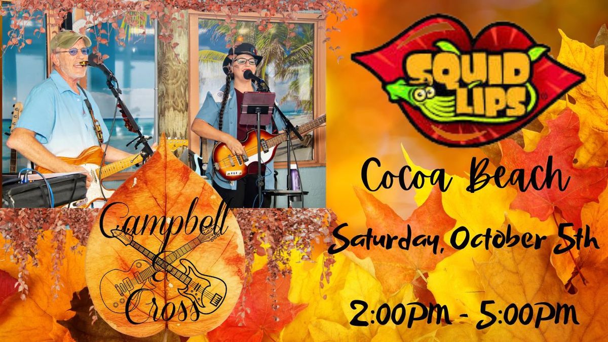 Campbell & Cross at Squid Lips Cocoa Beach, Saturday October 5th!