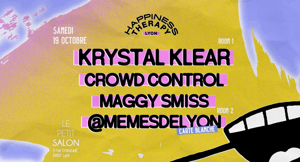 Happiness Therapy : Krystal Klear, Crowd Control, Maggy Smiss, Memes de Lyon takeover