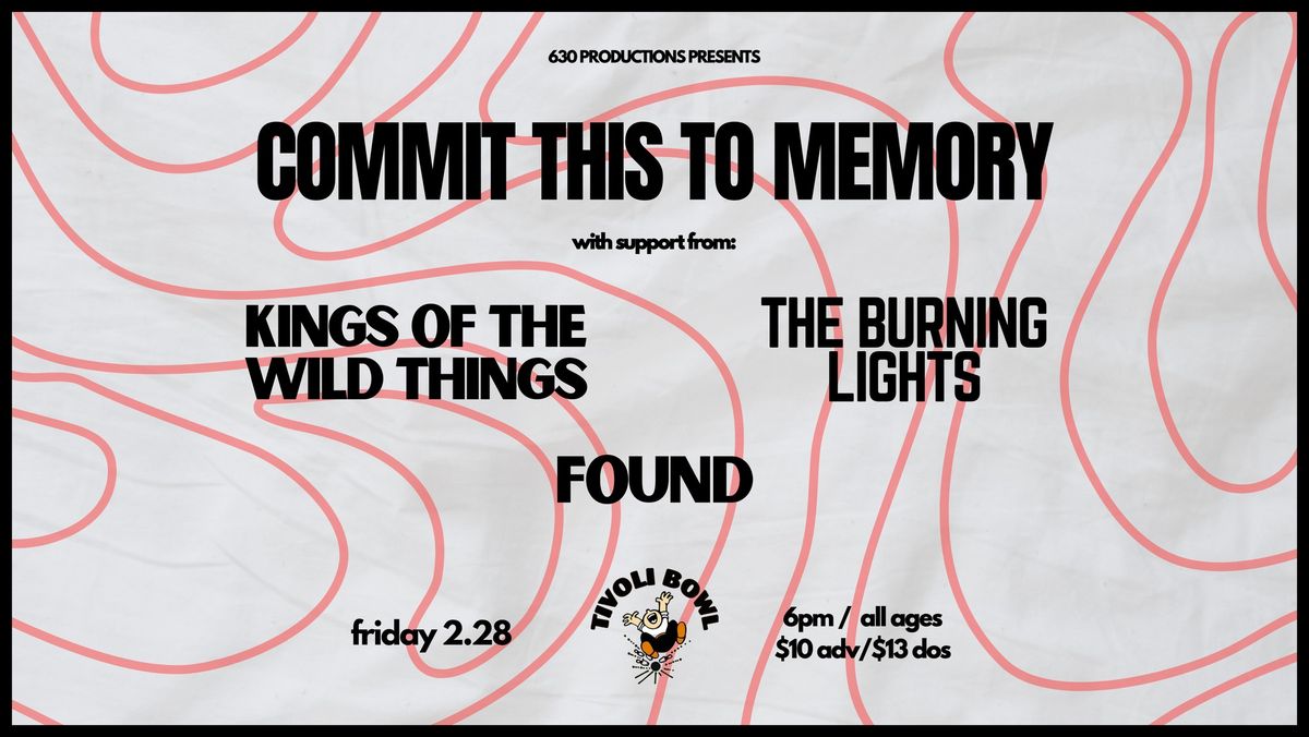 Commit This To Memory\/Kings Of The Wild Things (Maryland)\/The Burning Lights\/FOUND. @ Tivoli Bowl