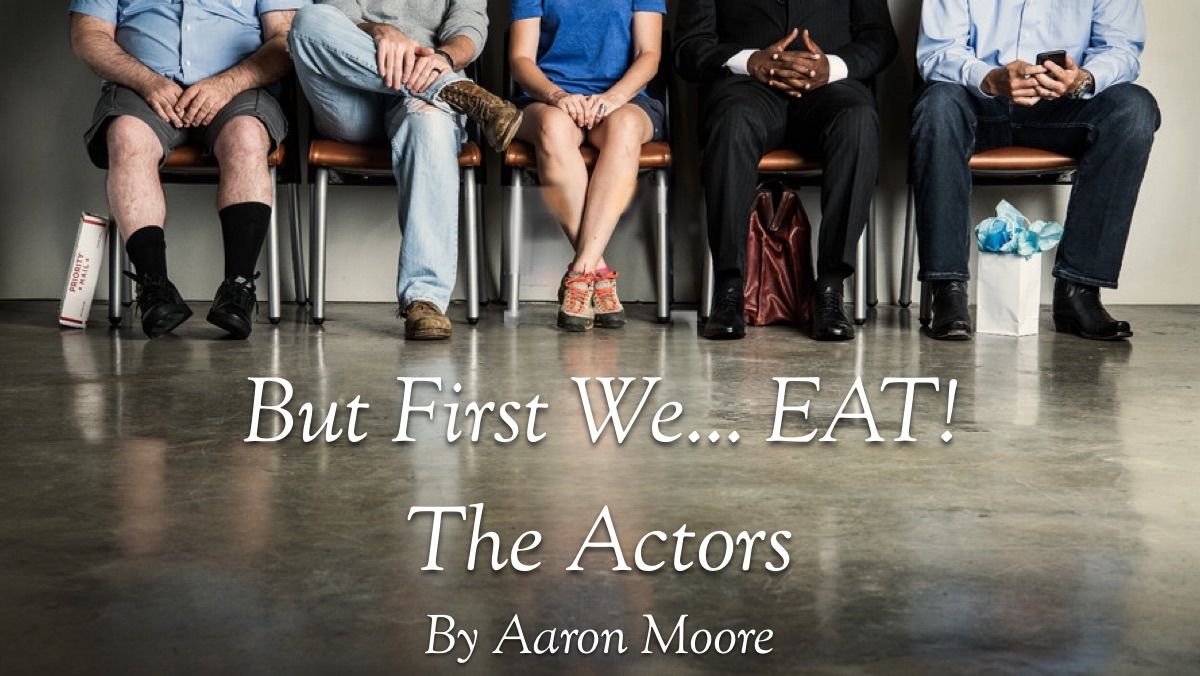 But First We\u2026 Eat! The Actors: A Pay-What-You-Will, Staged Reading 