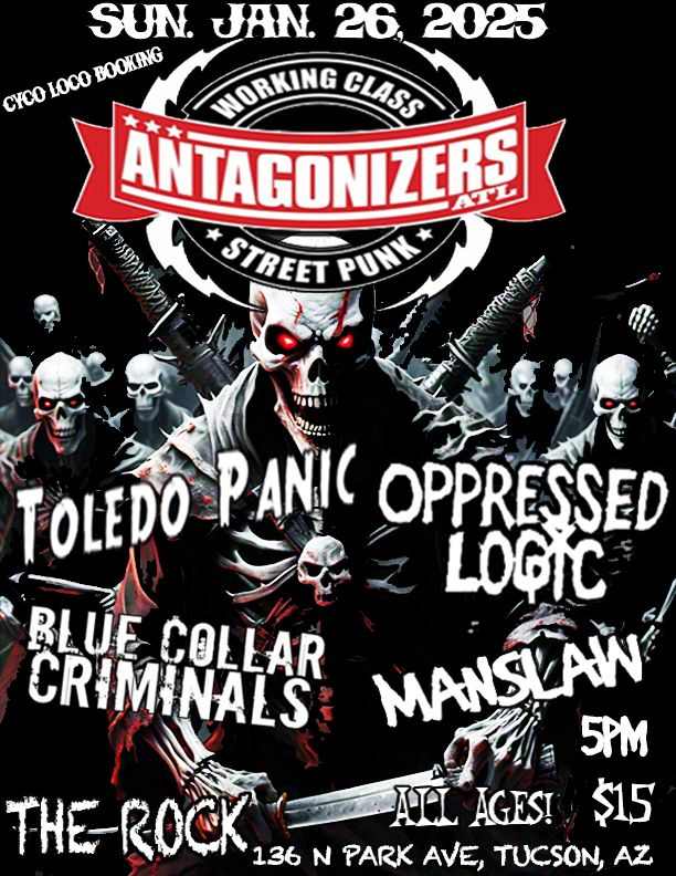 ANTAGONIZERS ATL, Toledo Panic, Oppressed Logic, Blue Collar Criminals, Manslaw @ The Rock Tucson AZ