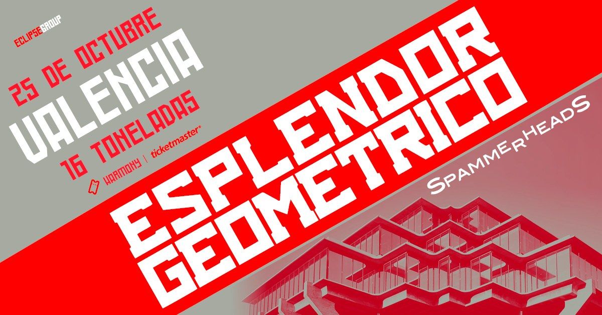 Esplendor Geom\u00e9trico + Spammerheads | Valencia