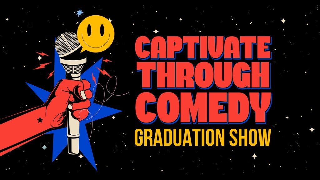 Captivate Through Comedy 201 Graduation Show