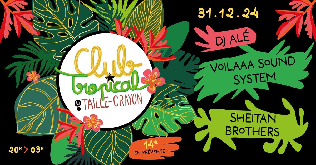 CLUB TROPICAL | 31.12.24 au Taille-Crayon