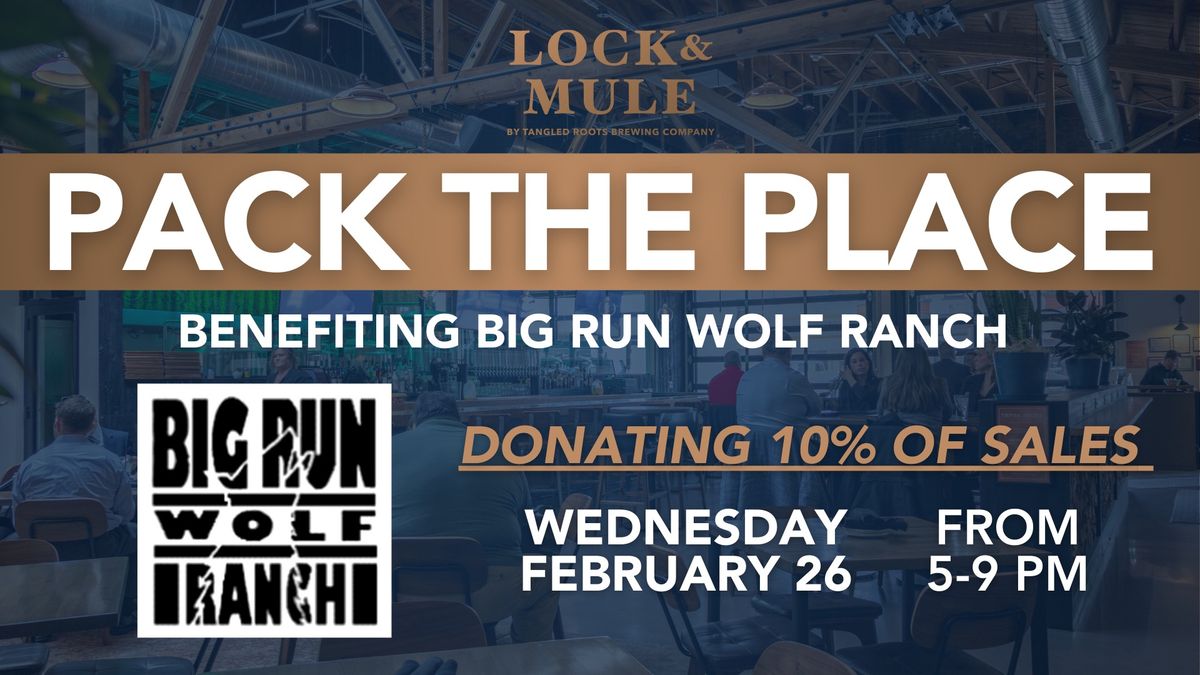 PACK THE PLACE | Benefiting BIG RUN WOLF RANCH