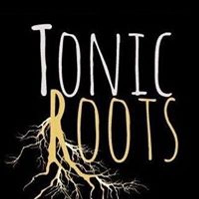 Tonic Roots