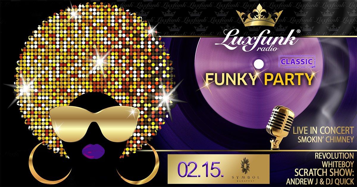 Luxfunk Radio Funky Party + Smokin' Chimney koncert + DJ Scratch Show @Symbol Budapest