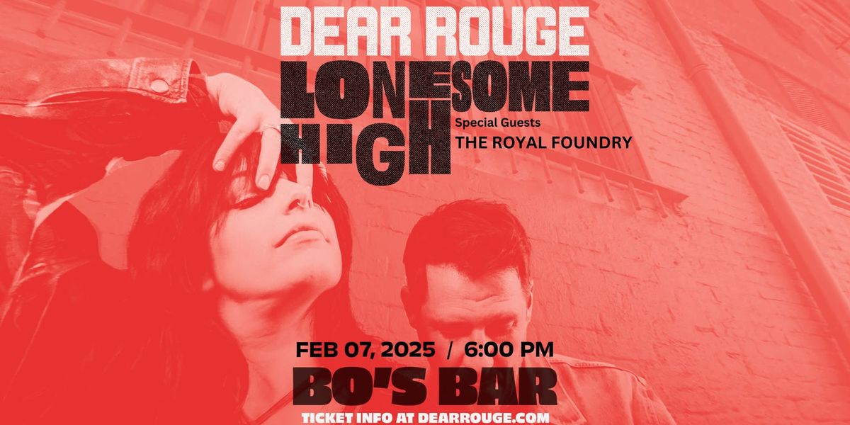 DEAR ROUGE - LONESOME HIGH TOUR w\/ THE ROYAL FOUNDRY