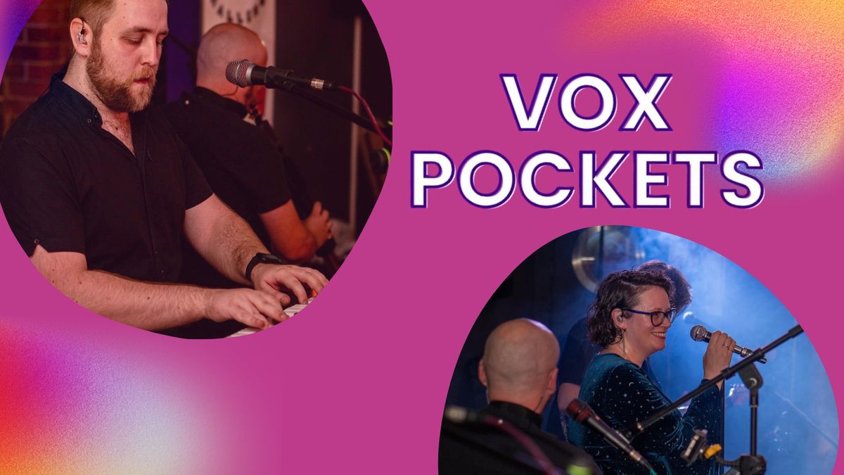 Vox Pockets LIVE @ Roebuck Inn