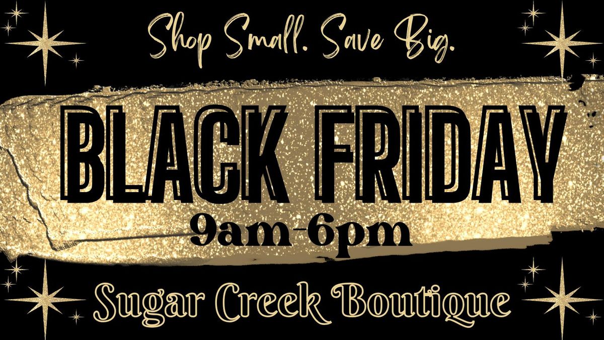 \u2728\ud83d\udda4 BLACK FRIDAY \u2728\ud83d\udda4  at Sugar Creek