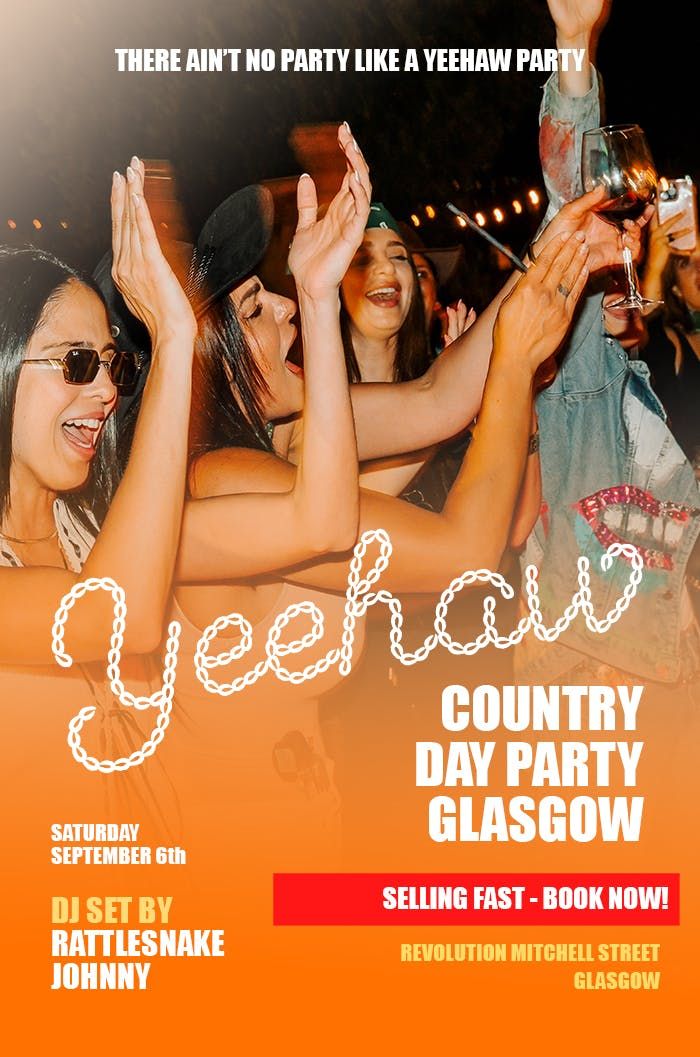 YEEHAW! COUNTRY DAY PARTY\ud83e\udd20 GLASGOW.