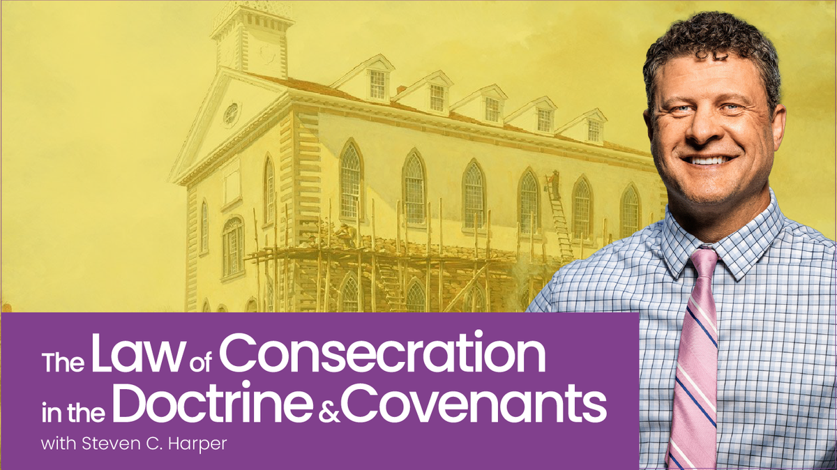 Fireside: The Law of Consecration in the1 Doctrine and Covenants (part 3 of 3) with Steven C. Harper