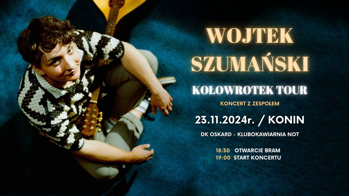 Wojtek Szuma\u0144ski | KONIN | Ko\u0142owrotek Tour | Koncert z zespo\u0142em