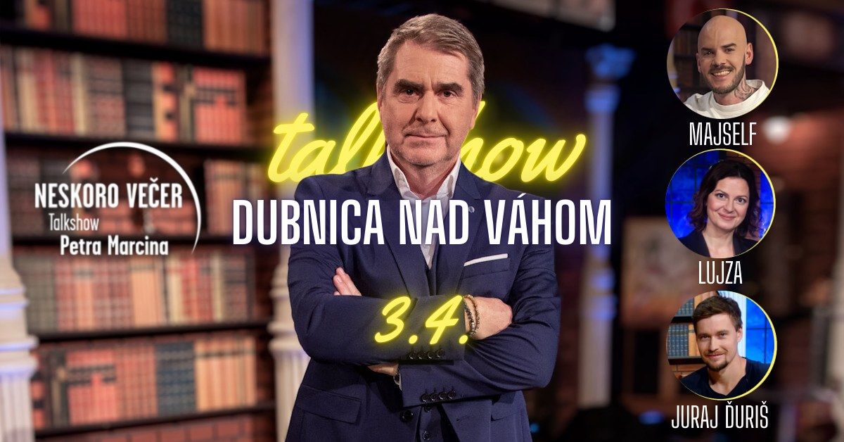 TalkShow Petra Marcina - Dubnica nad V\u00e1hom