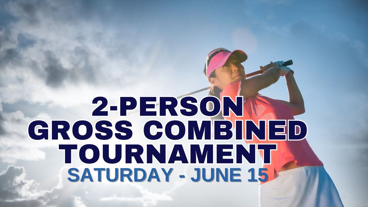 2-Person Gross Combined Tournament