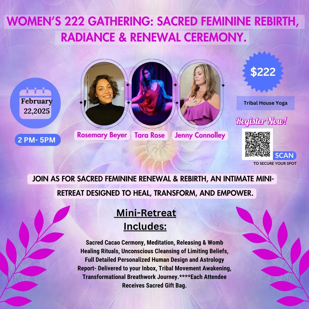 Women\u2019s 222 Gathering: Sacred Feminine Rebirth, Radiance & Renewal Ceremony.