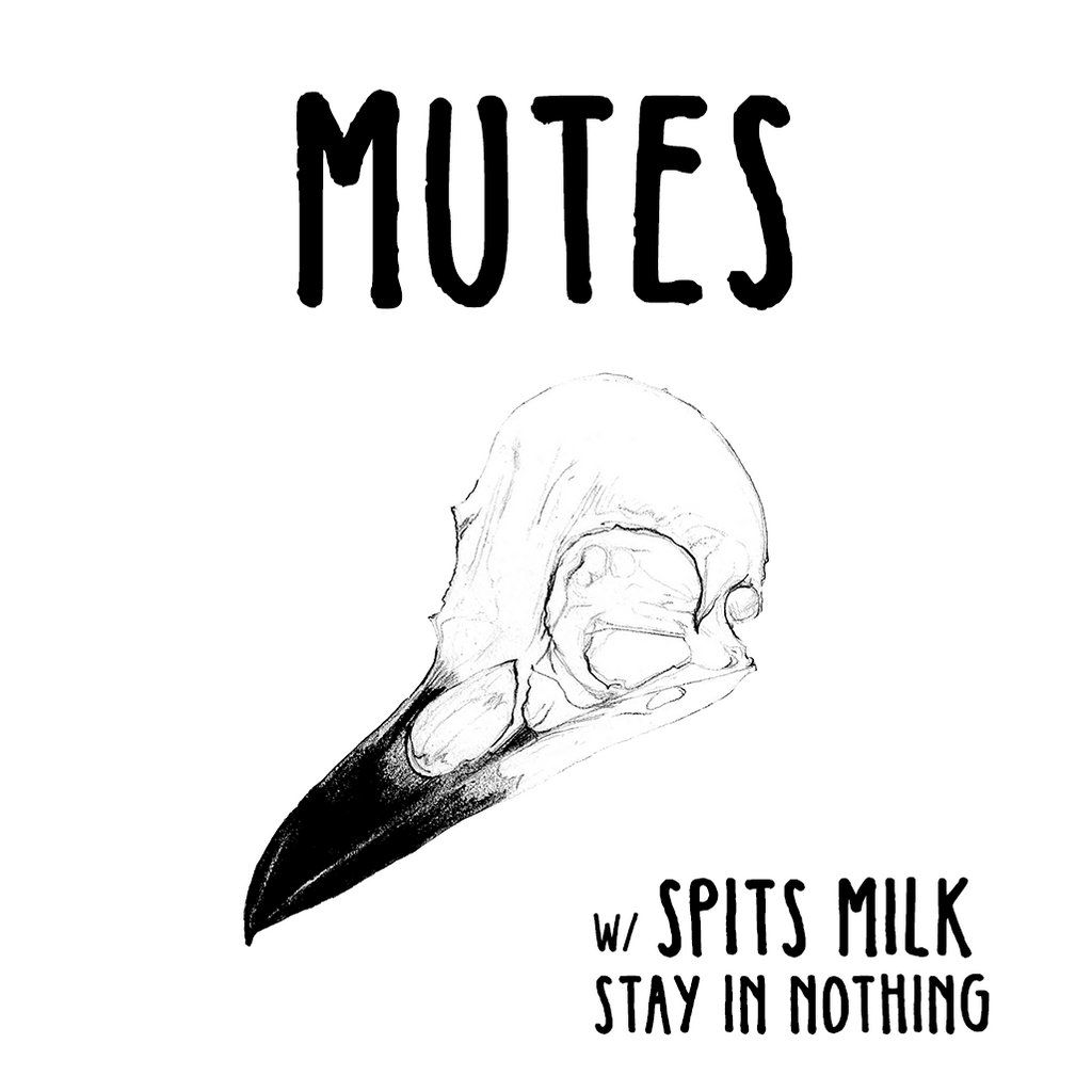 Mutes + Spits Milk + Stay In Nothing
