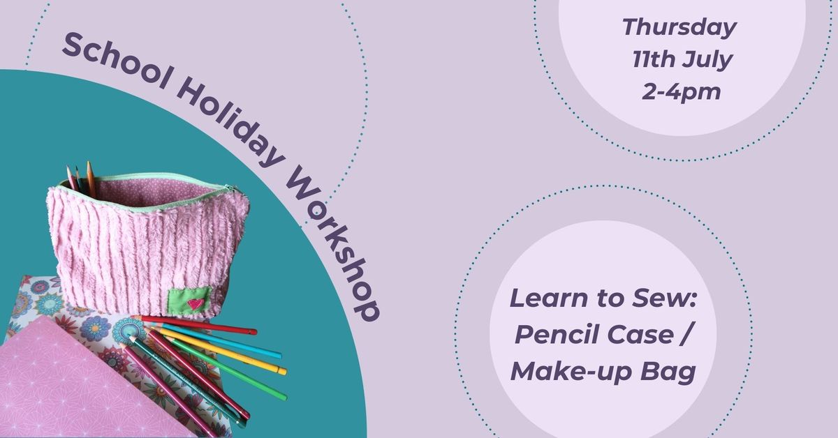 School Holiday Workshop | Learn to Sew: Pencil Case \/ Make-up Bag