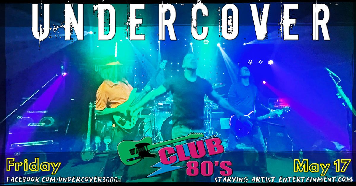 UNDERCOVER at Club 80's 05.17.2024 (9:30PM)