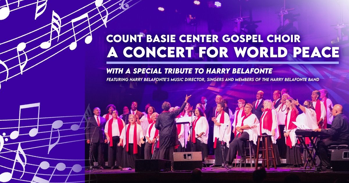 Count Basie Center Gospel Choir: A Concert for World Peace with a Special Tribute to Harry Belafonte