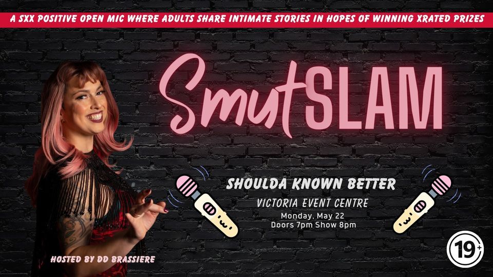 Smut Slam Victoria \u201cShoulda Known Better\u201d an Adult Only Open Mic