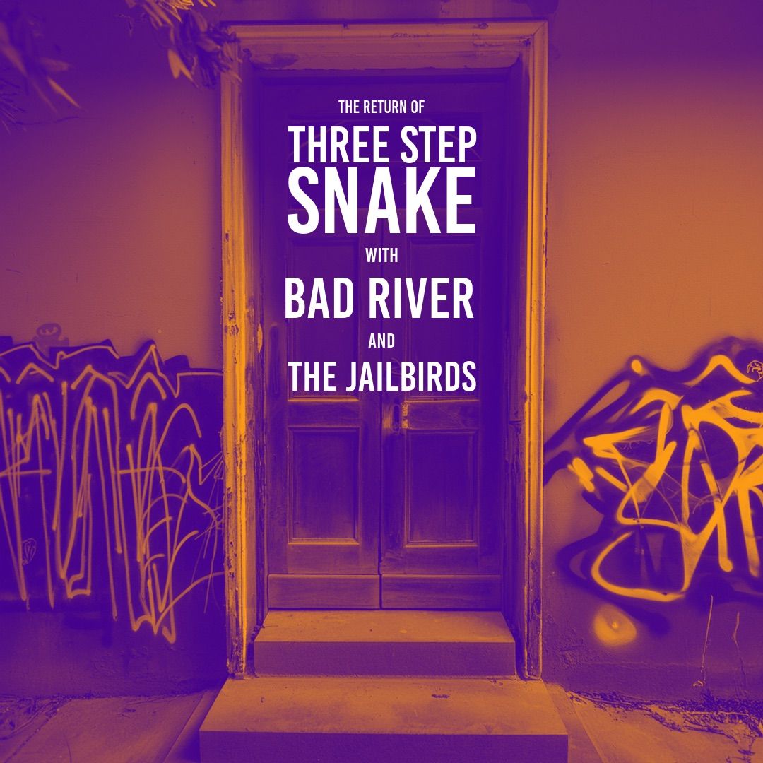 Three Step Snake w\/ Bad River + The Jailbirds