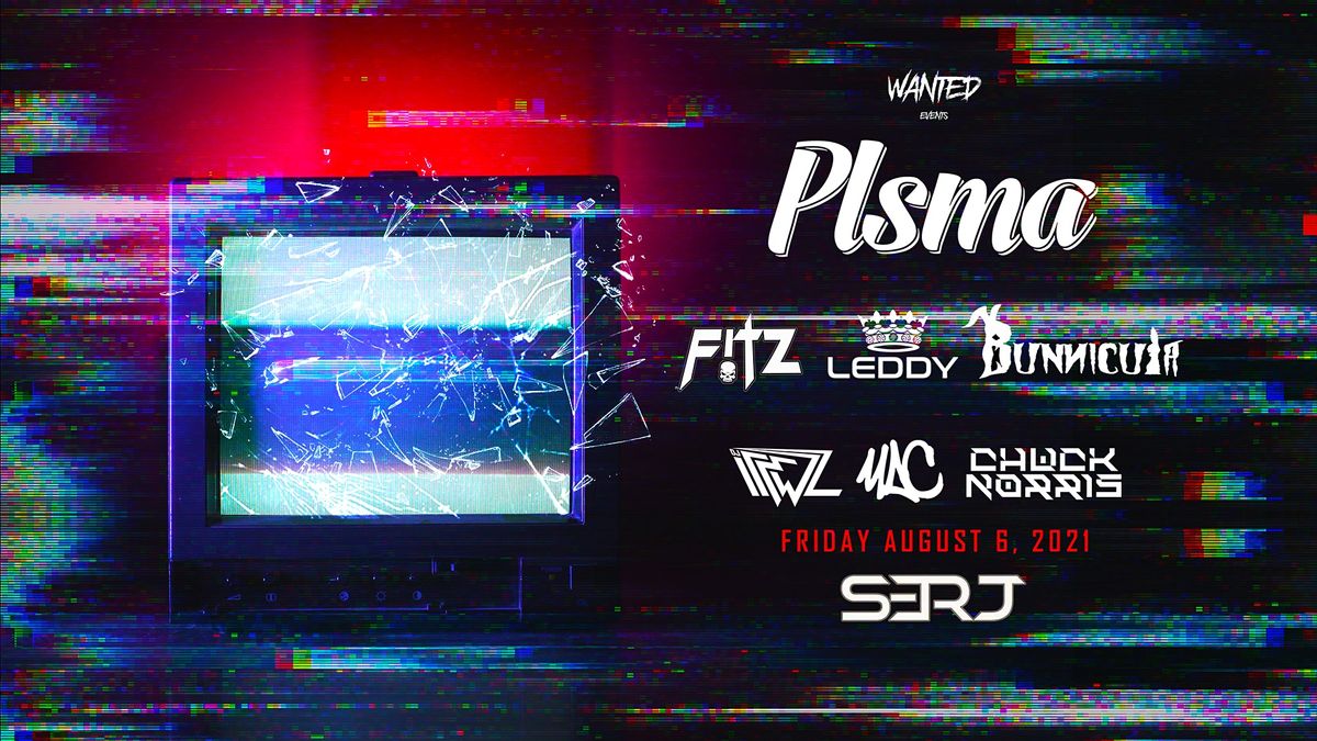 WANTED EVENTS PRESENTS: PLSMA