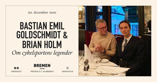 Bastian Emil Goldschmidt & Brian Holm om cykelsportens legender @Bremen Teater, KBH