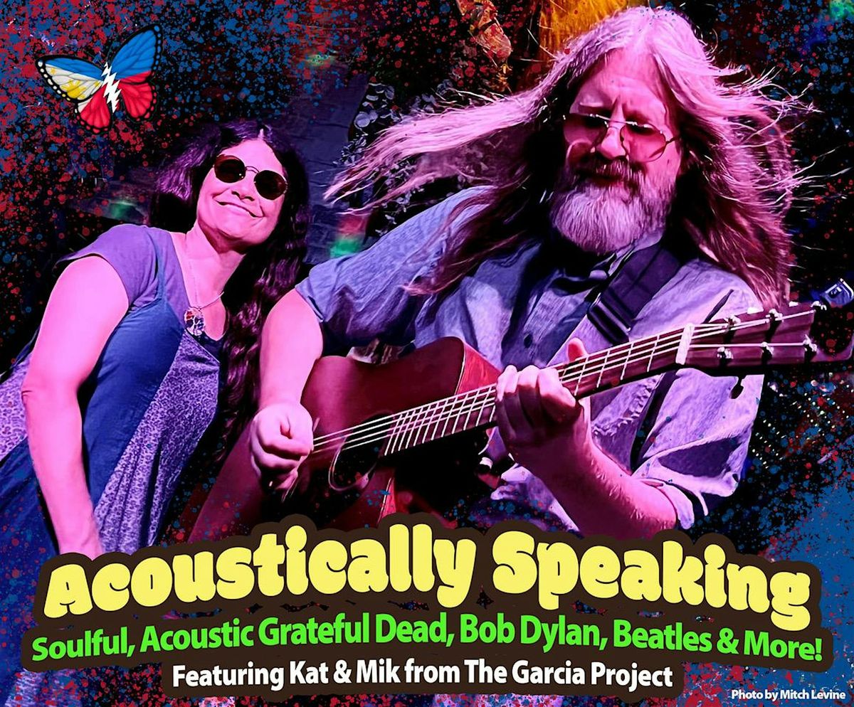 ACOUSTICALLY SPEAKING: FEATURING KAT & MIK FROM THE GARCIA PROJECT