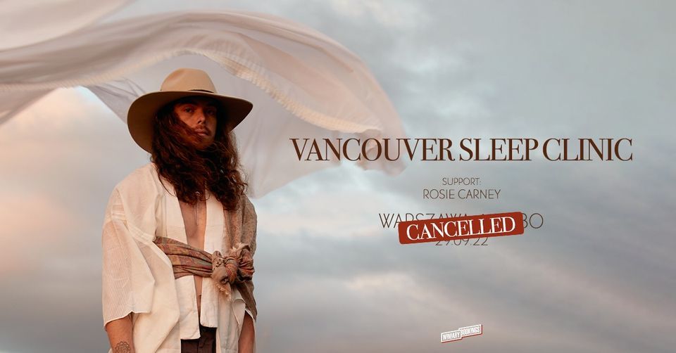 CANCELLED | VANCOUVER SLEEP CLINIC + Rosie Carney \/ 29.09.22 \/ Niebo, Warszawa