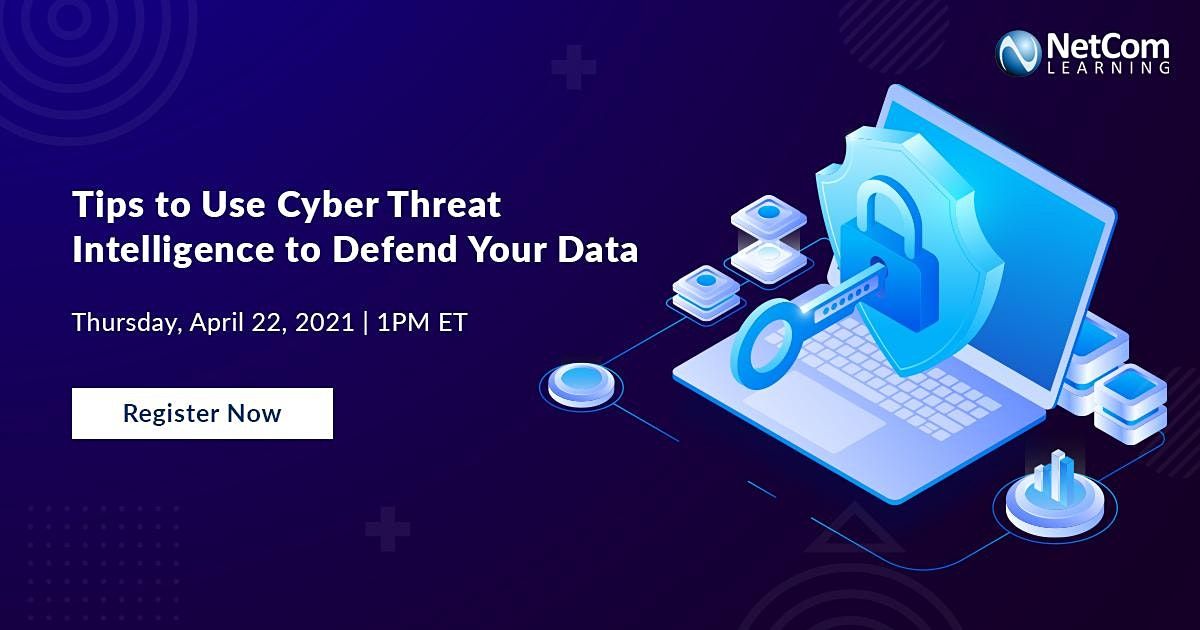 Webinar - Tips to Use Cyber Threat Intelligence to Defend Your Data