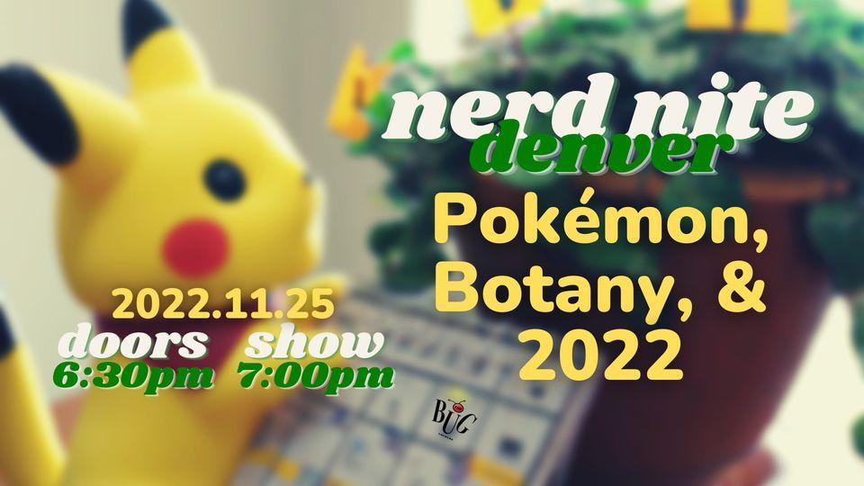 Nerd Nite: Pok\u00e9mon, Botany, and 2022
