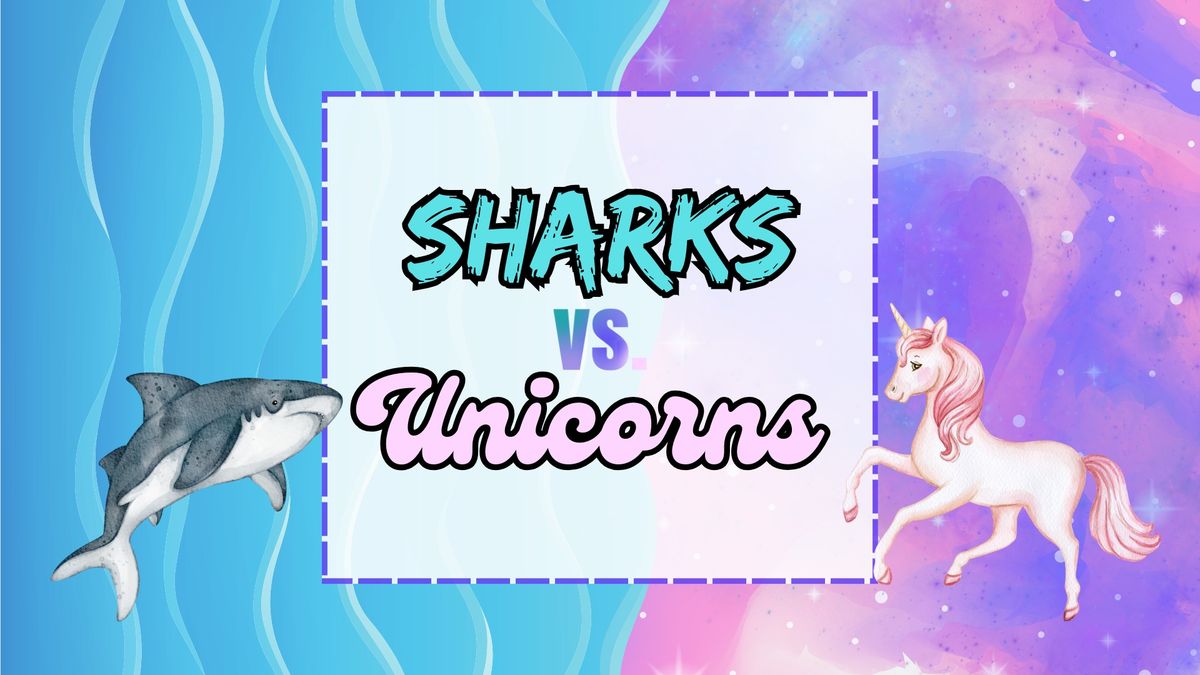 Sharks vs. Unicorns