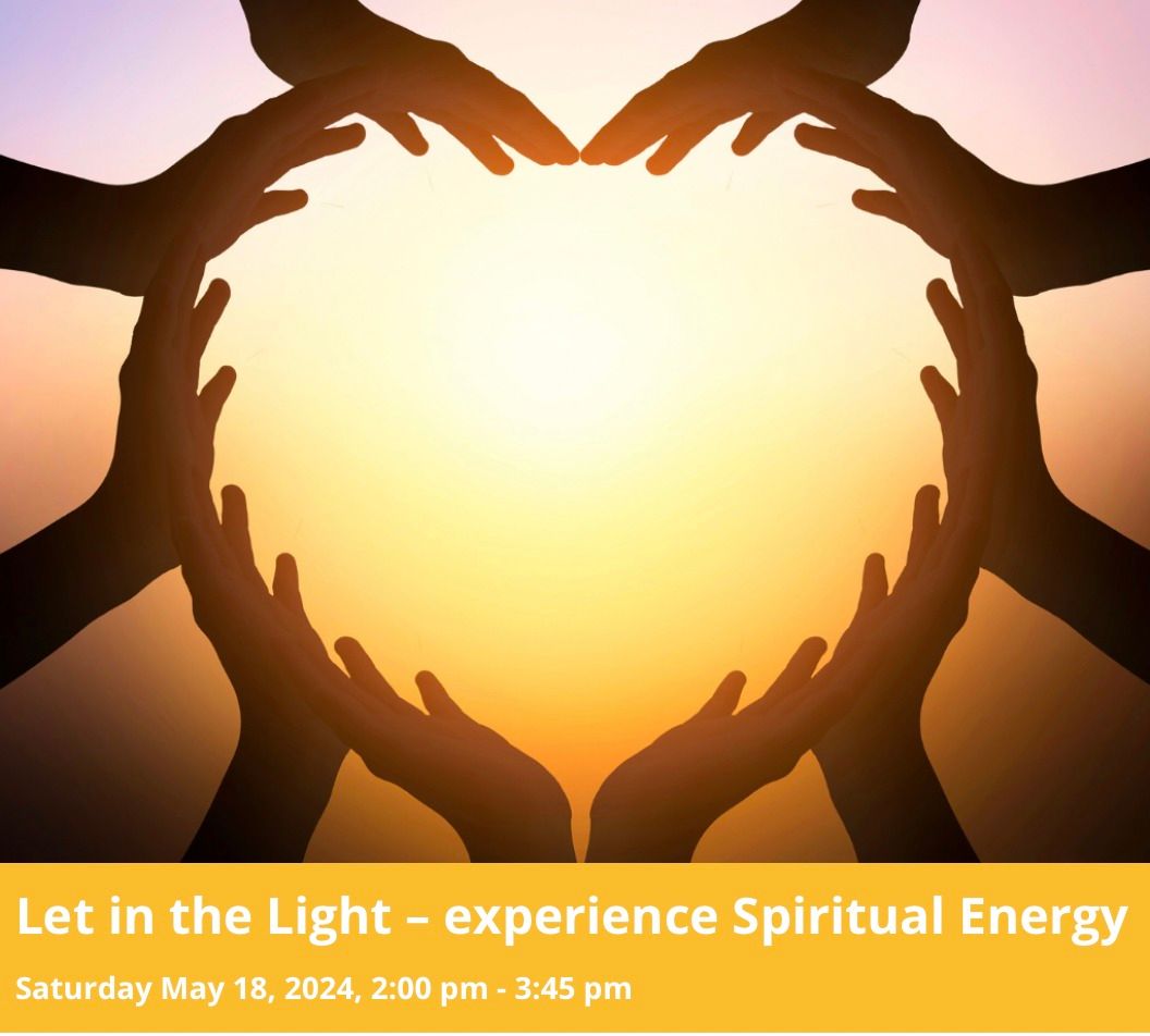 Let in the Light \u2013 experience spiritual energy