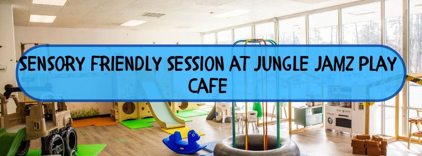 Sensory Friendly Session at Jungle Jamz Play Cafe