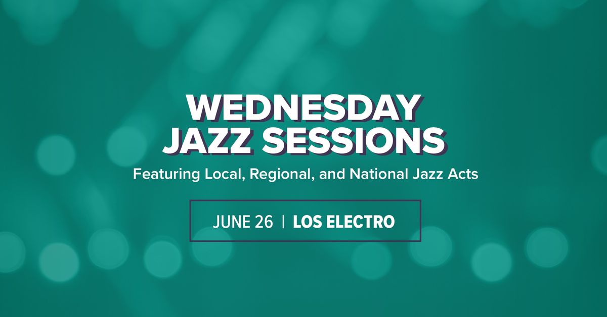Wednesday Jazz Sessions with Los Electro
